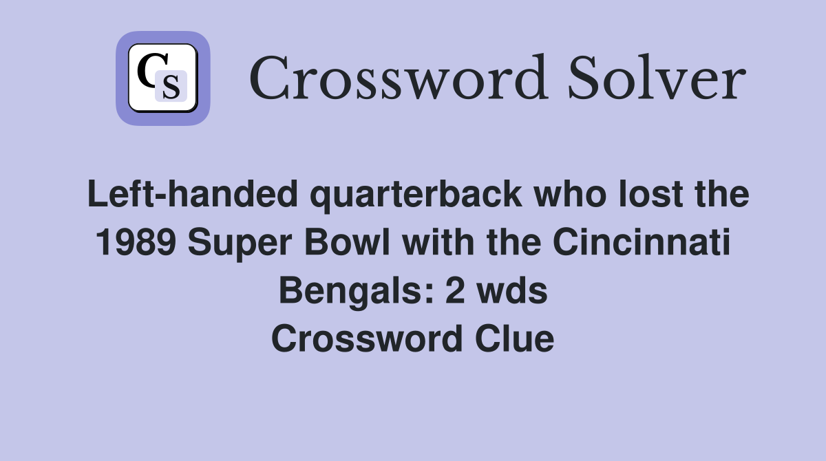 Lefthanded quarterback who lost the 1989 Super Bowl with the